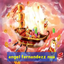 angel fernandezz nua